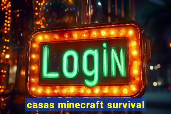 casas minecraft survival